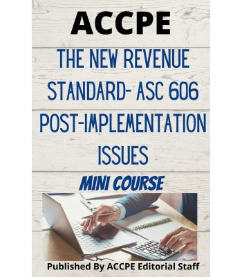 The New Revenue Standard- ASC 606 Post-Implementation Issues 20245 Mini Course